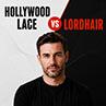 Hollywood Lace vs Lordhair: A Fact-Based Comparison