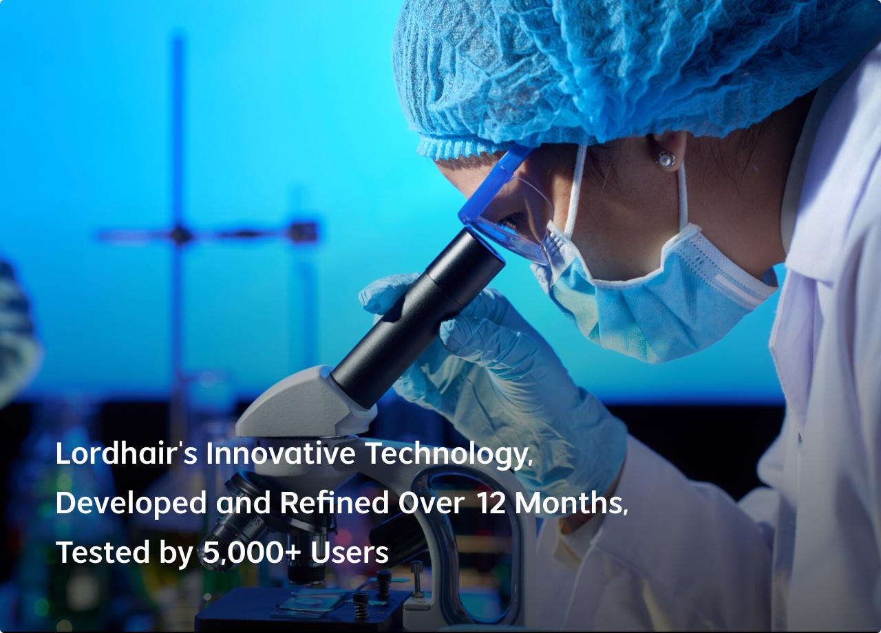 Lordhair's Innovative Technology, Developed and Refined Over 12 Months, Tested by 5,000+ Users