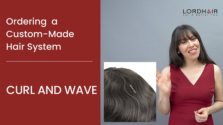 Choosing curl and wave options when ordering a custom hair system