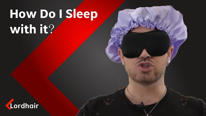 Sleeping with a hair system